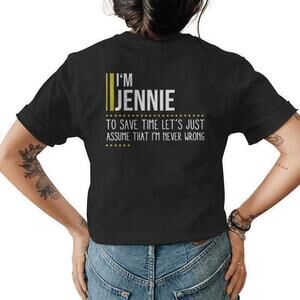 Jennie Name Gift Im Jennie Im Never Wrong Tee